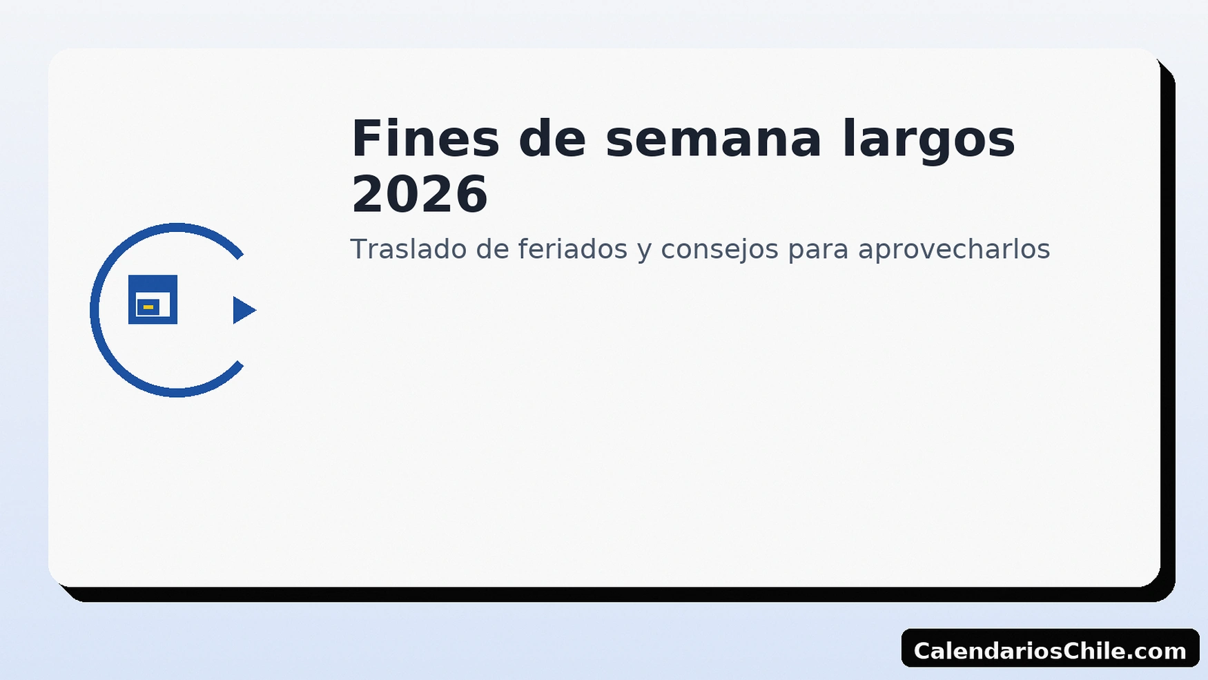 Fines de semana largos 2026 en Chile: traslado de feriados y consejos
