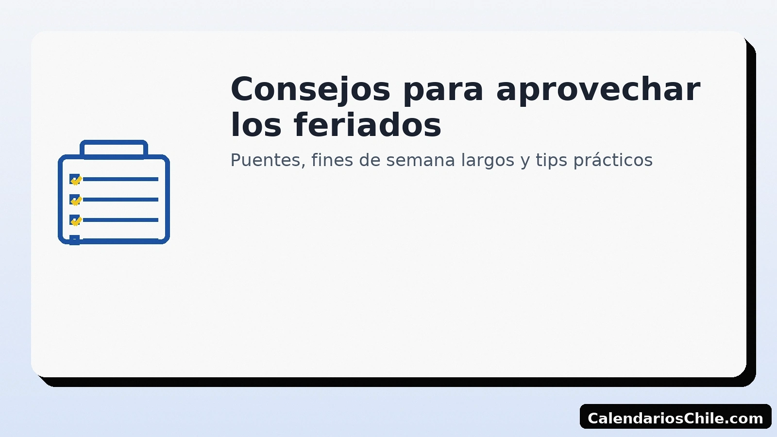 Consejos para aprovechar los feriados en Chile: puentes y fines de semana largos