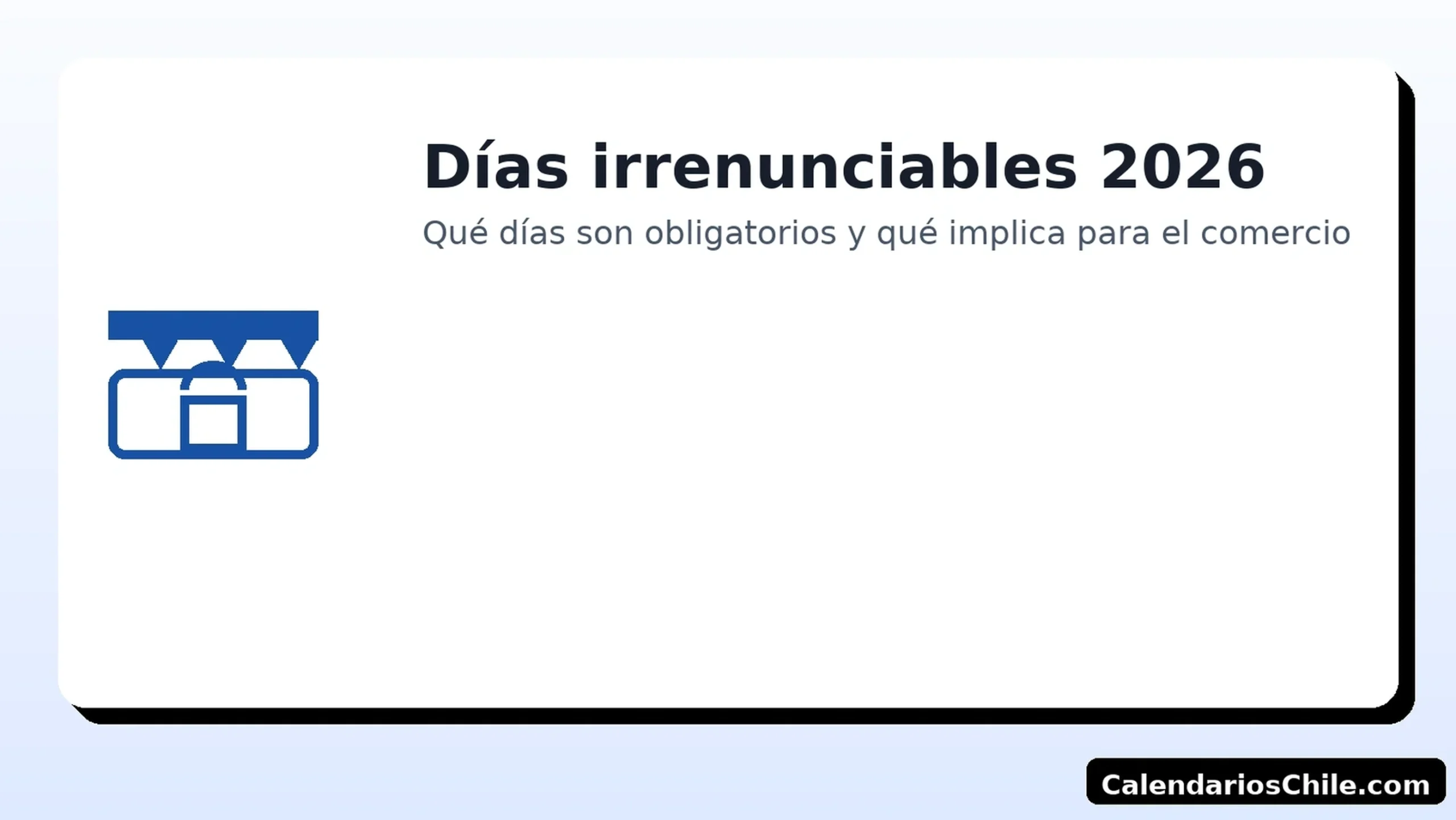 Días irrenunciables 2026 en Chile: qué días son obligatorios y efectos en el comercio