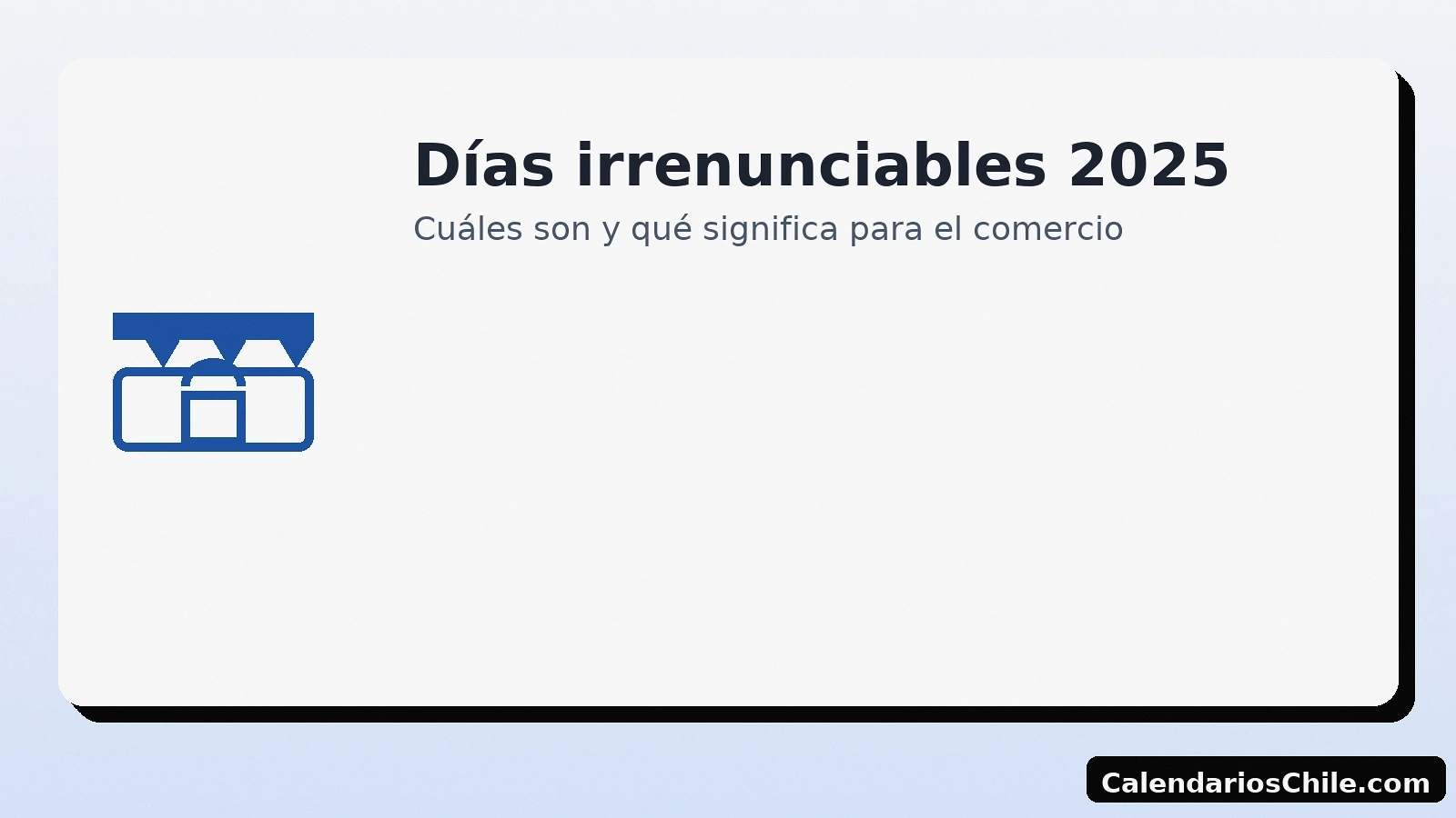Días irrenunciables 2025 en Chile: cuáles son y obligaciones del comercio
