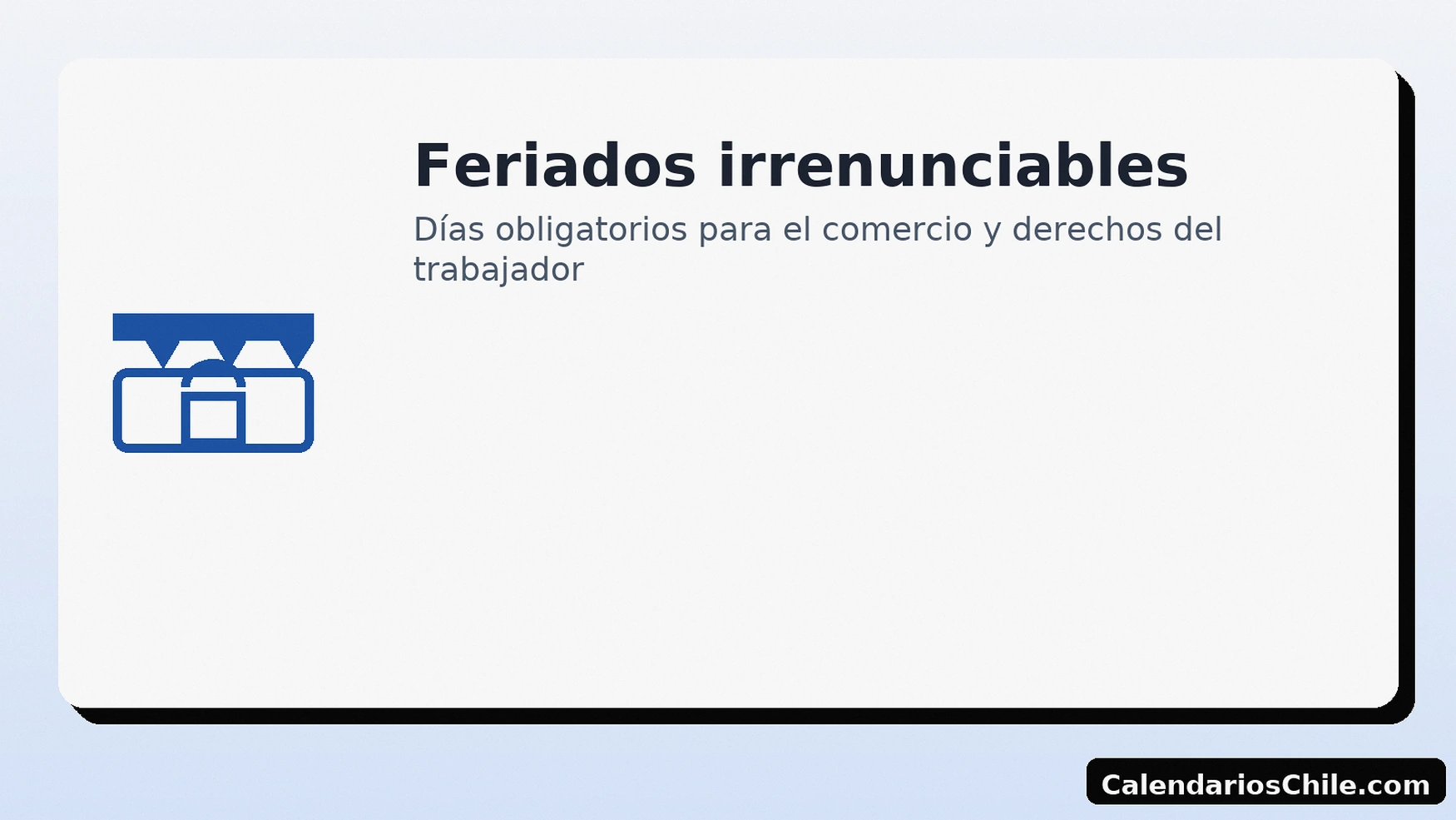 Feriados irrenunciables en Chile: comercio cerrado y derechos del trabajador