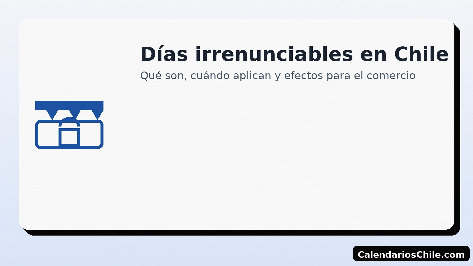 Días irrenunciables en Chile: qué son, cuándo aplican y efectos para el comercio