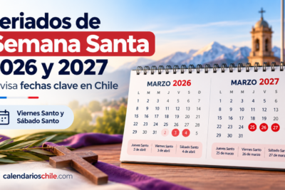 Calendario con fechas y feriados de Semana Santa 2026 y 2027 en Chile